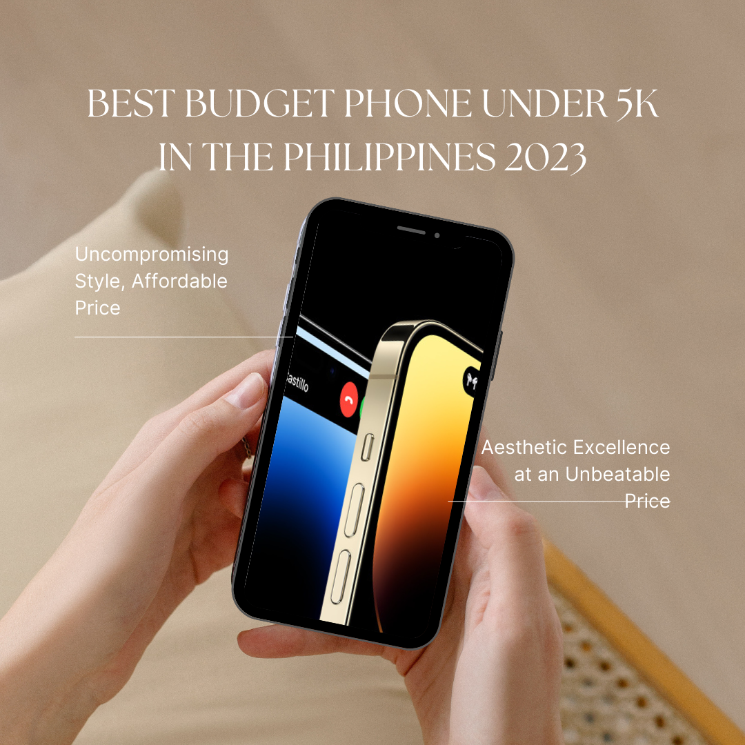 Best Budget Phone Under 5k in Philippines 2023 Our Top Picks