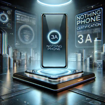 Nothing Phone (3a) Certification – Futuristic Smartphone Launch Preview