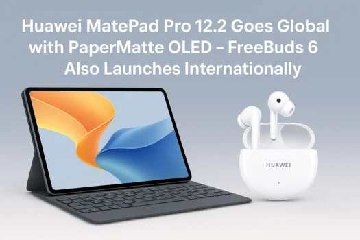 Huawei MatePad Pro 12.2 and FreeBuds 6 global launch – showcasing a tablet with keyboard and wireless earbuds against a soft blue gradient background.