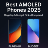 Best AMOLED Phones 2025 – Flagship & Budget Picks Compared