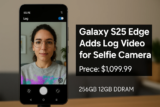 Galaxy S25 Edge Adds Log Video for Selfie Camera – One UI 8 Expands Support