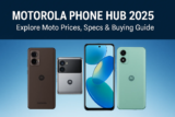 Motorola Phone Hub 2025 – Explore Moto Prices, Specs & Buying Guide
