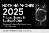 Nothing Phones 2025 – Prices, Specs, Reviews & Best Deals in the Philippines