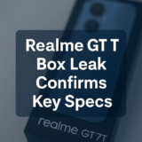 Realme GT 7T Box Leak Confirms Battery, Camera & Display Specs