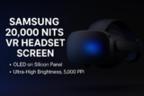 Samsung 20,000 Nits VR Headset Screen Unveiled at AWE 2025