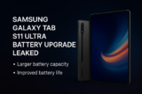 Samsung Galaxy Tab S11 Ultra Battery Upgrade Leaked – Here’s What to Expect