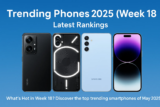 Top 10 Trending Phones 2025 (Week 18) – Latest Rankings & Highlights